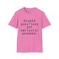 Stupid Questions Get Sarcastic Answers Adult T-shirt