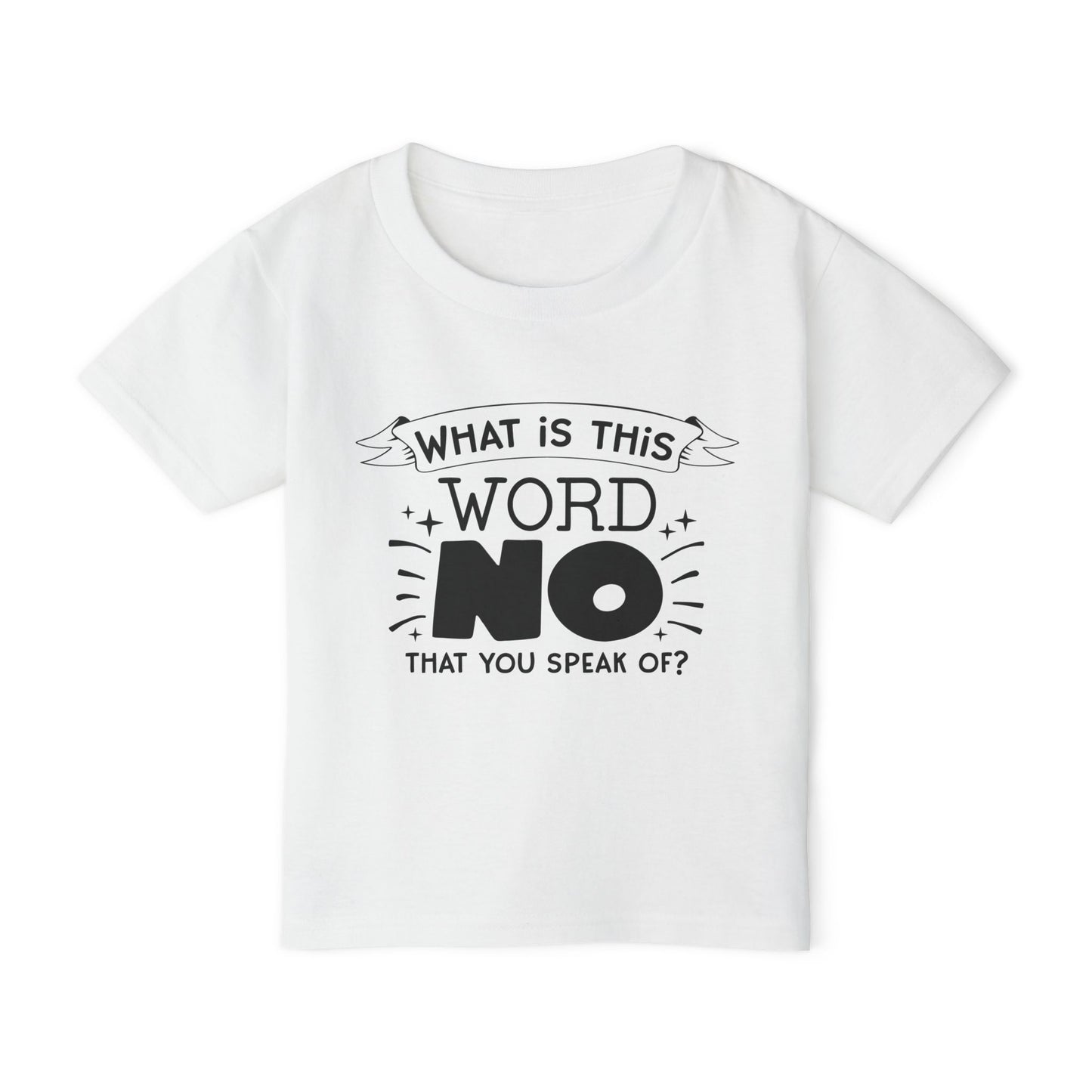 What Is This Word No That You Speak Of? Heavy Cotton™ Toddler T-shirt