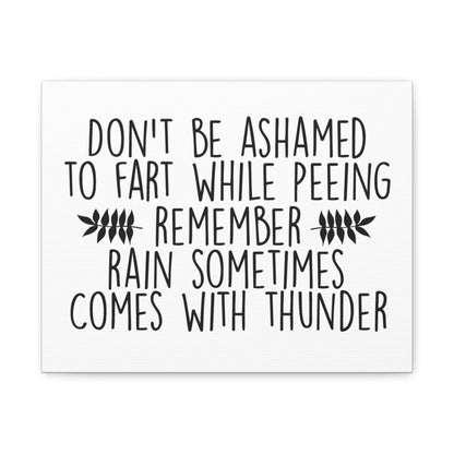 Don't Be Ashamed To Fart While Peeing... Canvas Art
