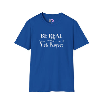 Be Real Not Perfect Adult T-shirt