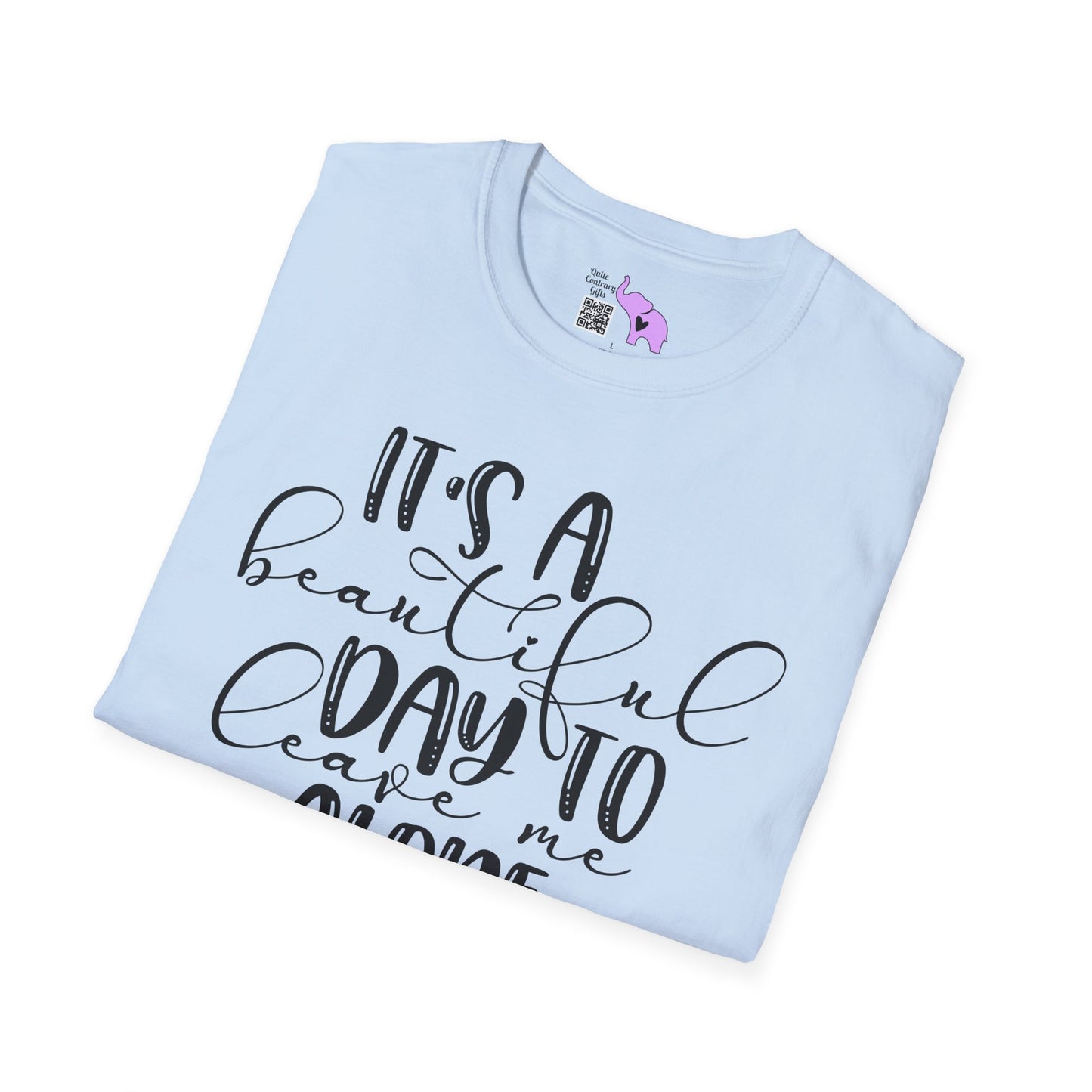 It's A Beautiful Day To Leave Me Alone Adult T-shirt