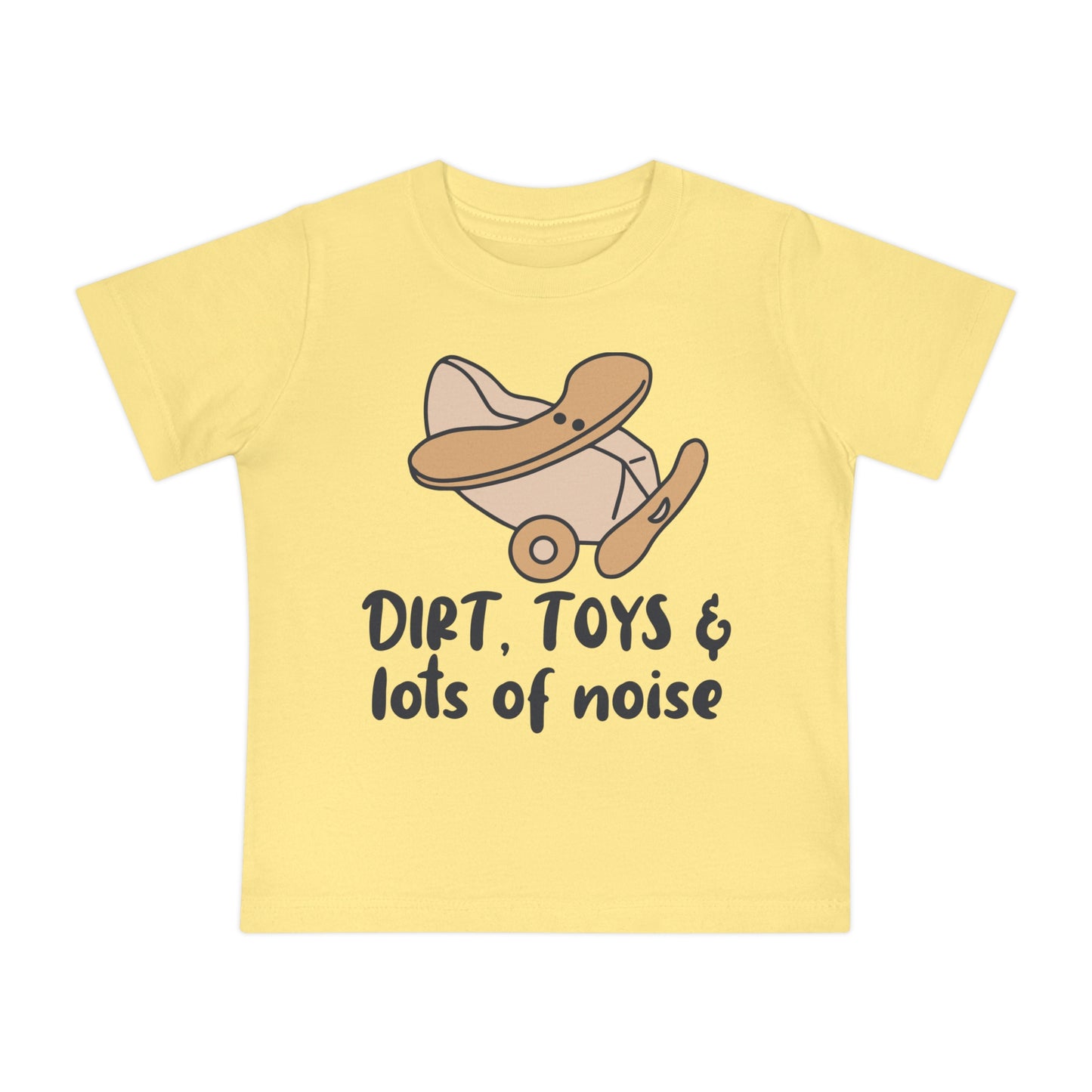 Dirt, Toys, & Lots of Noise Infant T-Shirt