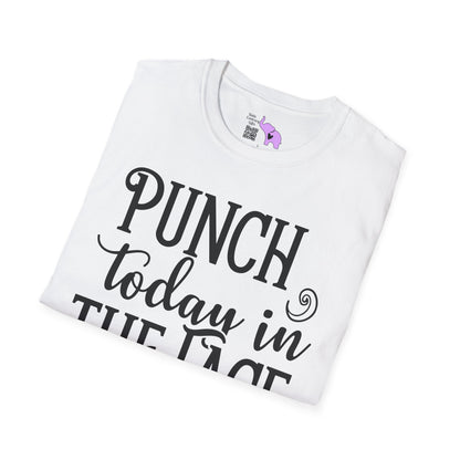 Punch Today In The Face Adult T-shirt