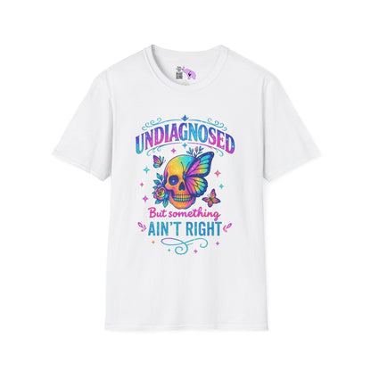 Undiagnosed But Something Ain't Right Adult T-shirt