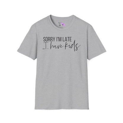 Sorry I'm Late I Have Kids Adult T-shirt