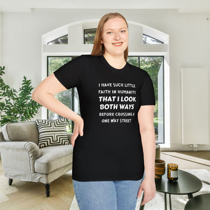 I Have Such Little Faith In Humanity That I Look Both Ways When... Adult T-shirt