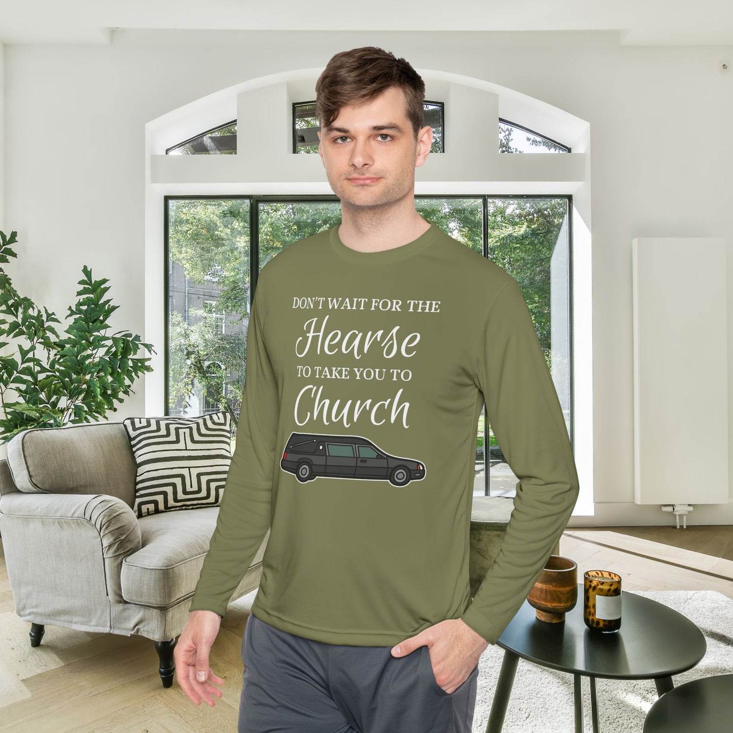 Don't Wait For The Hearse To Take You To Church Adult Long Sleeve Tee