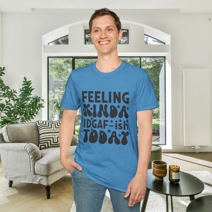 Feeling Kinda IDGAF-ish Today Adult T-shirt