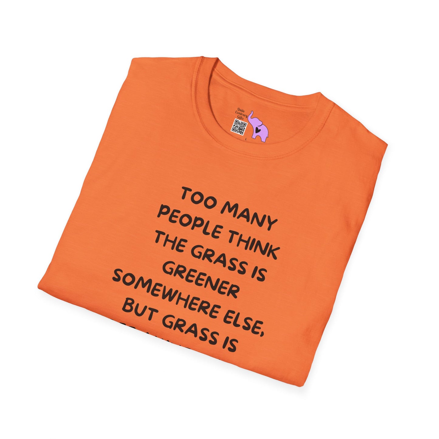 Grass is Greener Where You Water It T-shirt