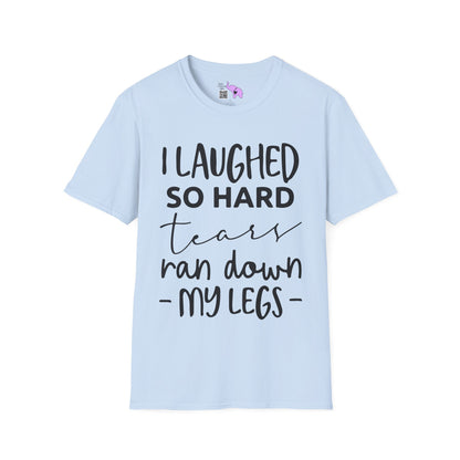 I Laughed So Hard Tears Ran Down My Legs Adult T-shirt