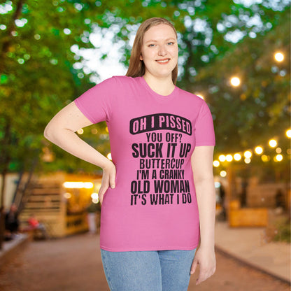 Oh I Pissed You Off? Grumpy Old Woman Adult T-shirt