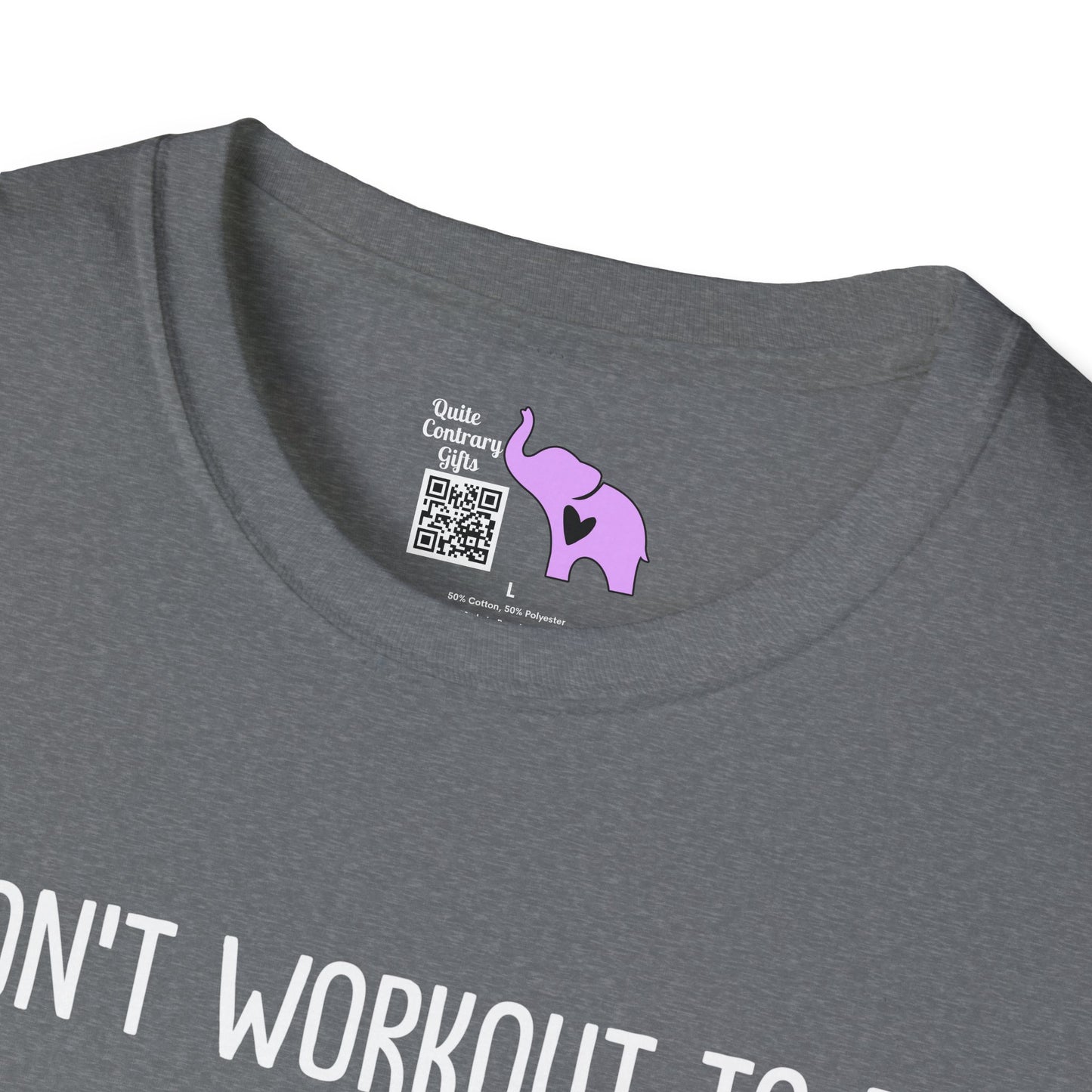 I Don't Workout To Be... Adult T-shirt