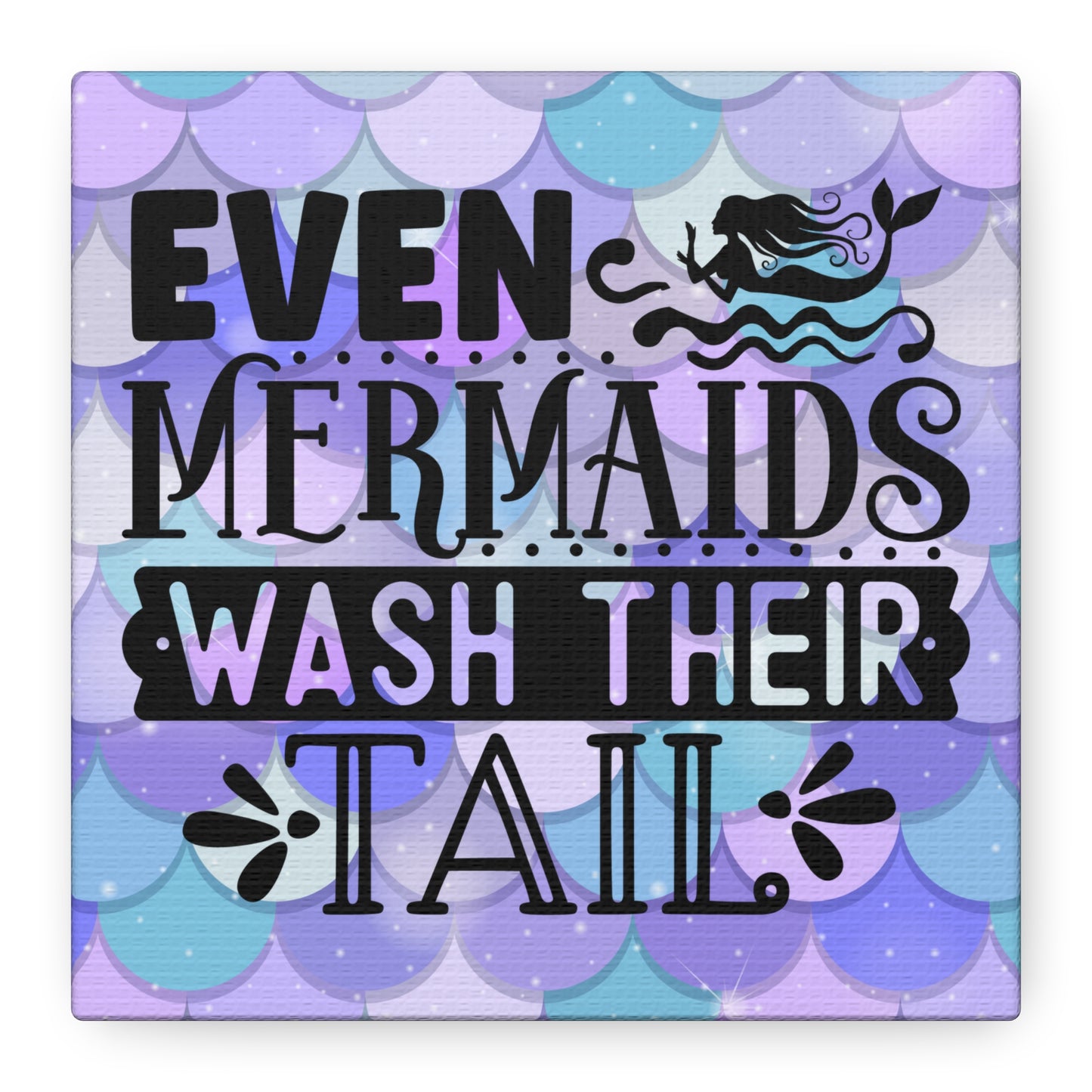 Even Mermaids Wash Their Tail Canvas Art