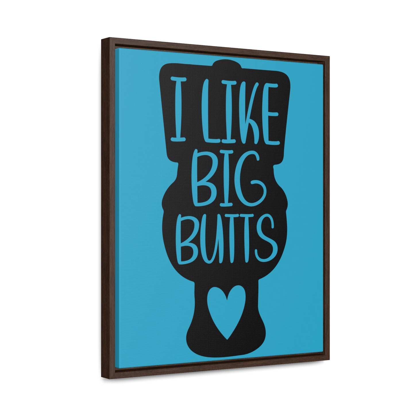 I Like Big Butts (Toilet) Canvas Wraps, Vertical Frame