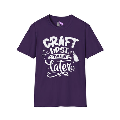 Craft First Talk Later Adult T-shirt