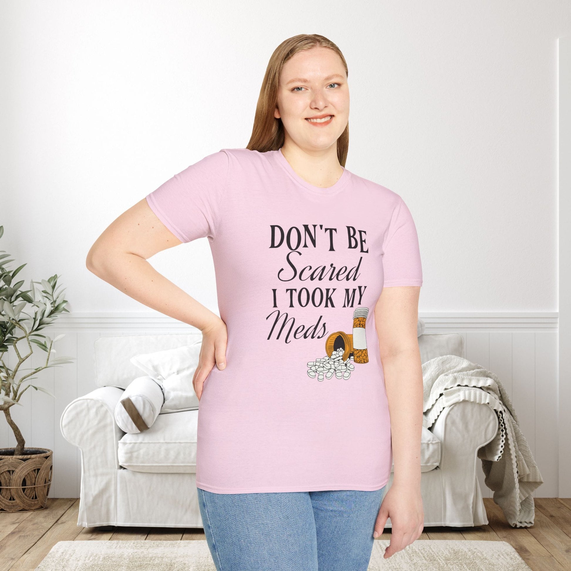 ""Don't Be Scared I Took My Meds Adult T-shirt