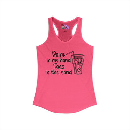 Drink In My Hand Toes In The Sand Women's Ideal Racerback Tank