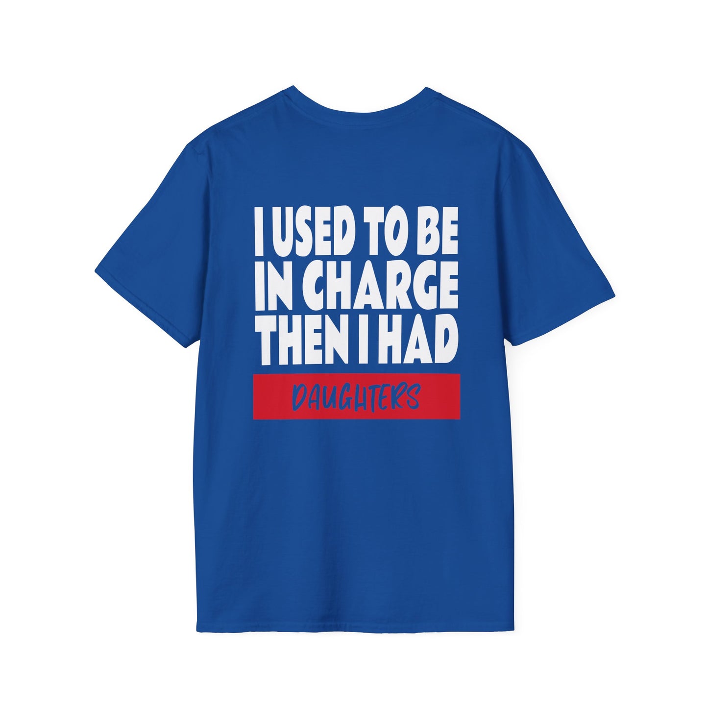 I Used To Be In Charge Then I Had Daughters Adult T-shirt