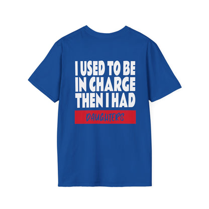 I Used To Be In Charge Then I Had Daughters Adult T-shirt