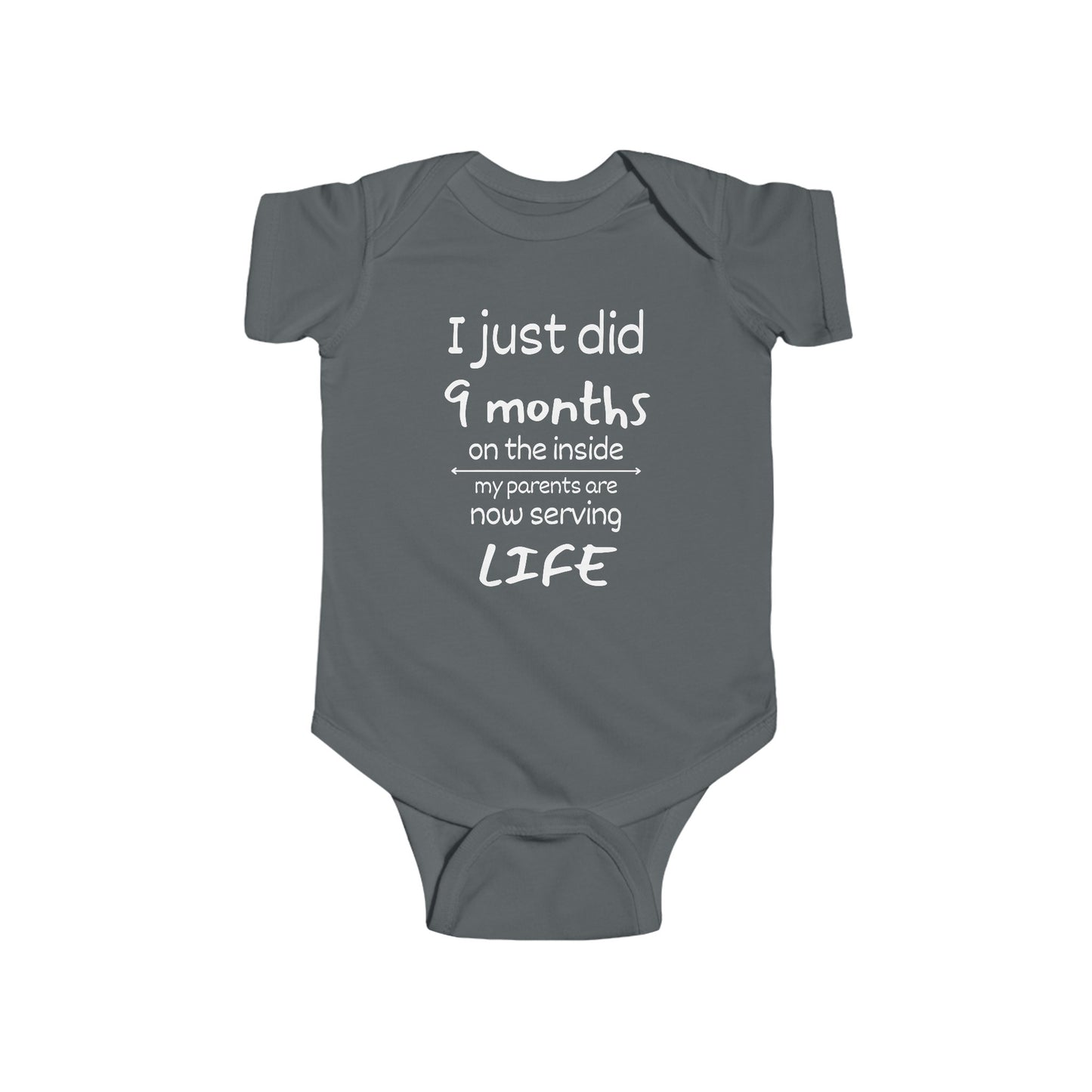 I Just Did 9 Months on the Inside My Parents are now Serving Life Infant Fine Jersey Bodysuit