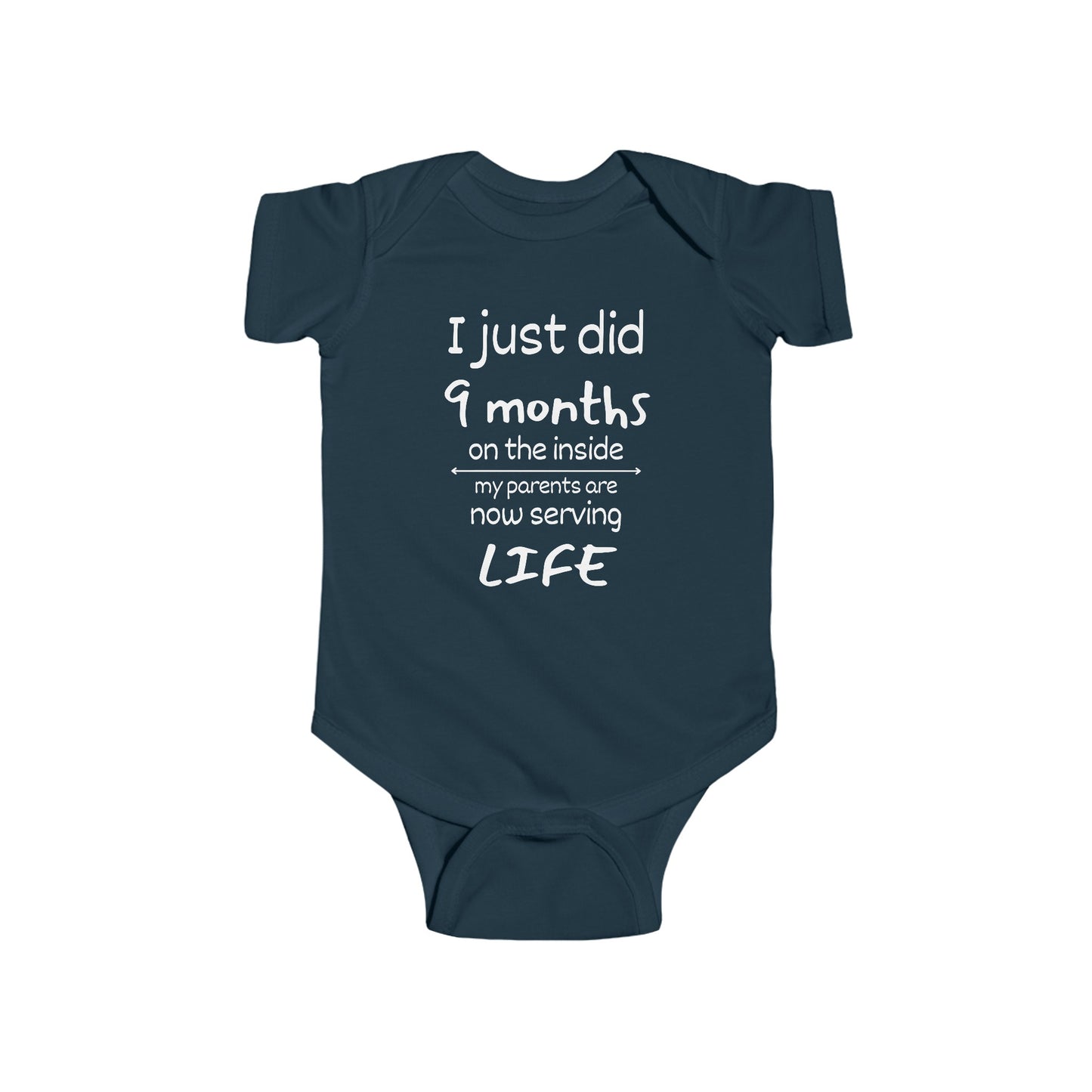 I Just Did 9 Months on the Inside My Parents are now Serving Life Infant Fine Jersey Bodysuit