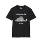 I'd Rather Be a Cat Adult T-shirt