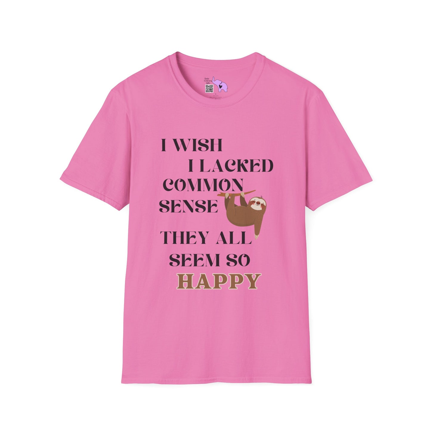 I Wish I Lacked Common Sense, They All Seem So Happy T-shirt