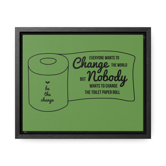 Everyone Wants To Change The World... Canvas Wraps, Horizontal Frame