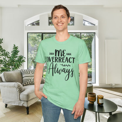 Me Overreact Never Adult T-shirt