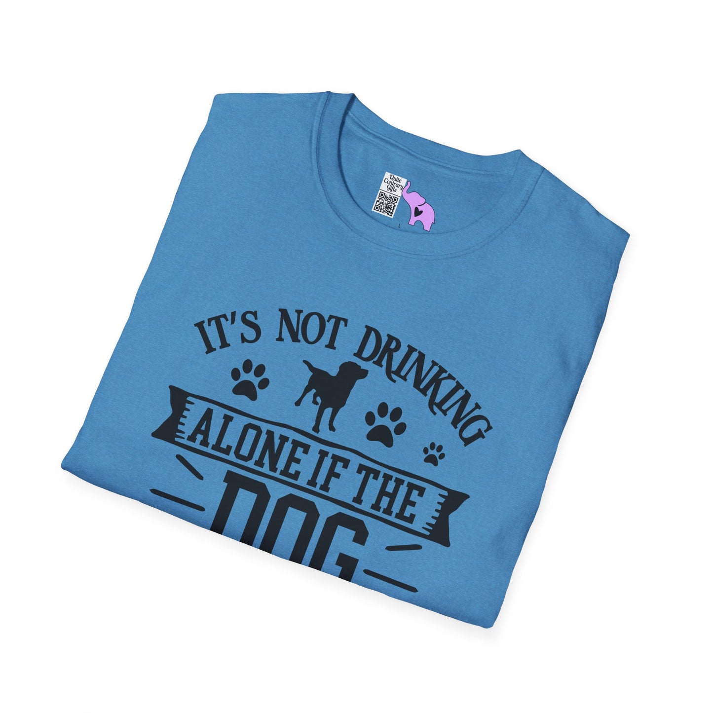 It's Not Drinking Alone If Your Dog Is Home Adult T-shirt