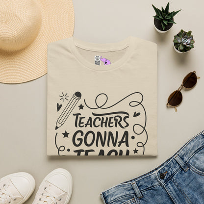 Teachers Gonna Teach Adult T-shirt