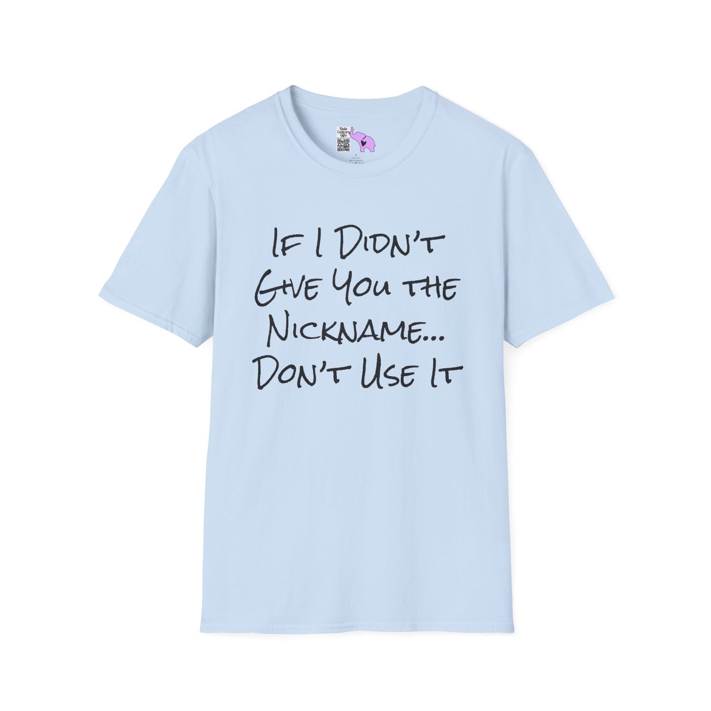 If I Didn't Give You The Nickname... Don't Use It Adult T-shirt