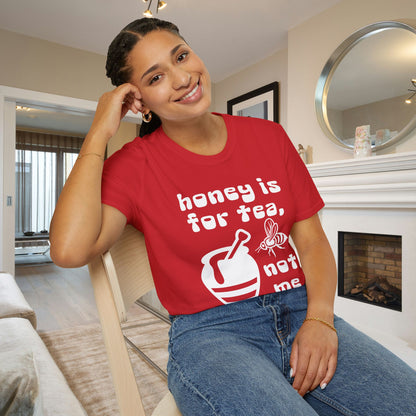 Honey Is For Tea Not Me Adult T-shirt