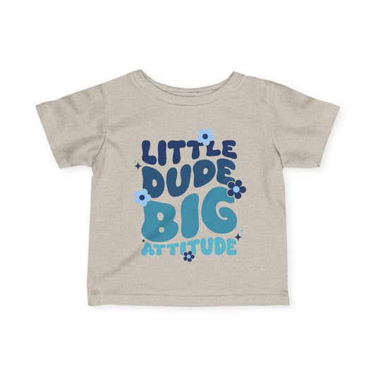 LIttle Dude Big Attitude Infant Soft T-Shirt