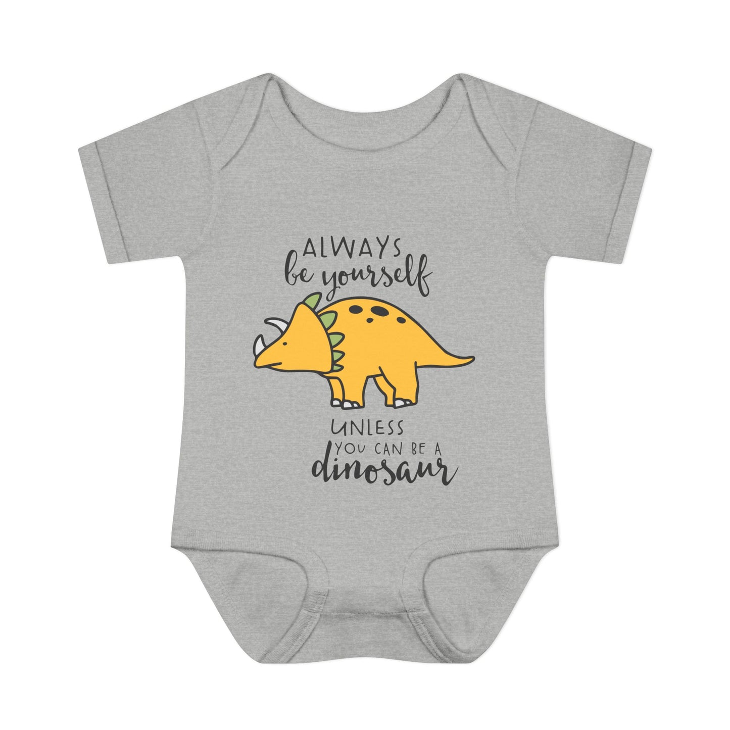 Always Be Yourself Unless You Can Be A Dinosaur Baby Rib Bodysuit