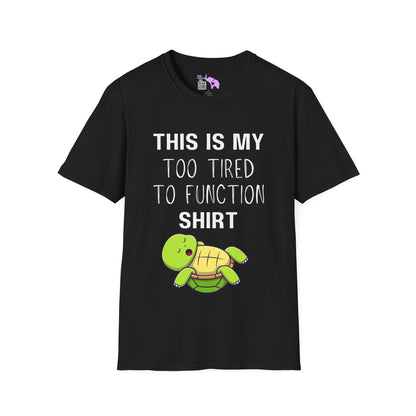 This is My Too Tired to Function w/Turtle Adult T-shirt