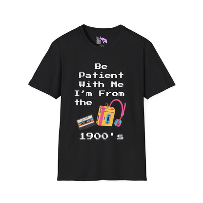 Please Be Patient With Me I'm From The 1900's T-shirt