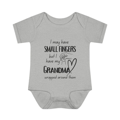 I May Have Small Fingers But I Have My GRANDMA Wrapped around them Infant Baby Rib Bodysuit