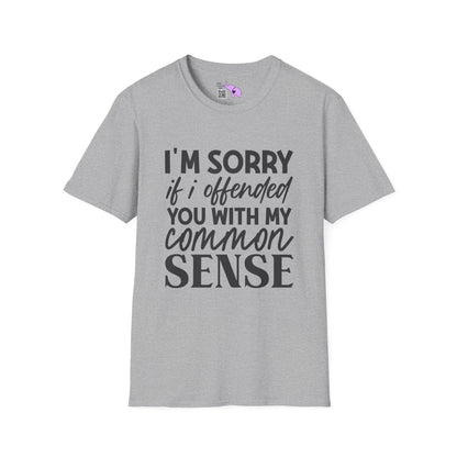 I'm Sorry If My Common Sense Offended You Adult T-shirt