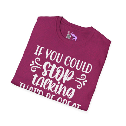 If You Could Stop Talking That'd Be Great Adult T-shirt