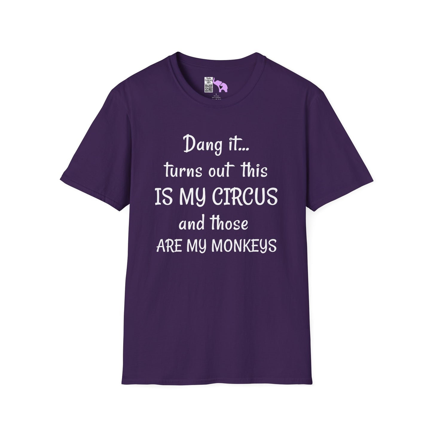 Dang it... Turns Out This Is My Circus and Those Are My Monkeys Adult T-shirt