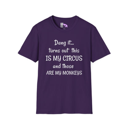 Dang it... Turns Out This Is My Circus and Those Are My Monkeys Adult T-shirt