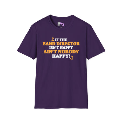 If The Band Director Isn't Happy Ain't Nobody Happy Adult T-shirt