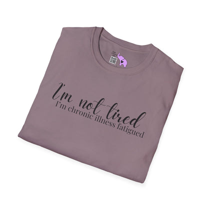 I'm Not Tired, I'm Chronic Illness Fatigued Adult T-shirt