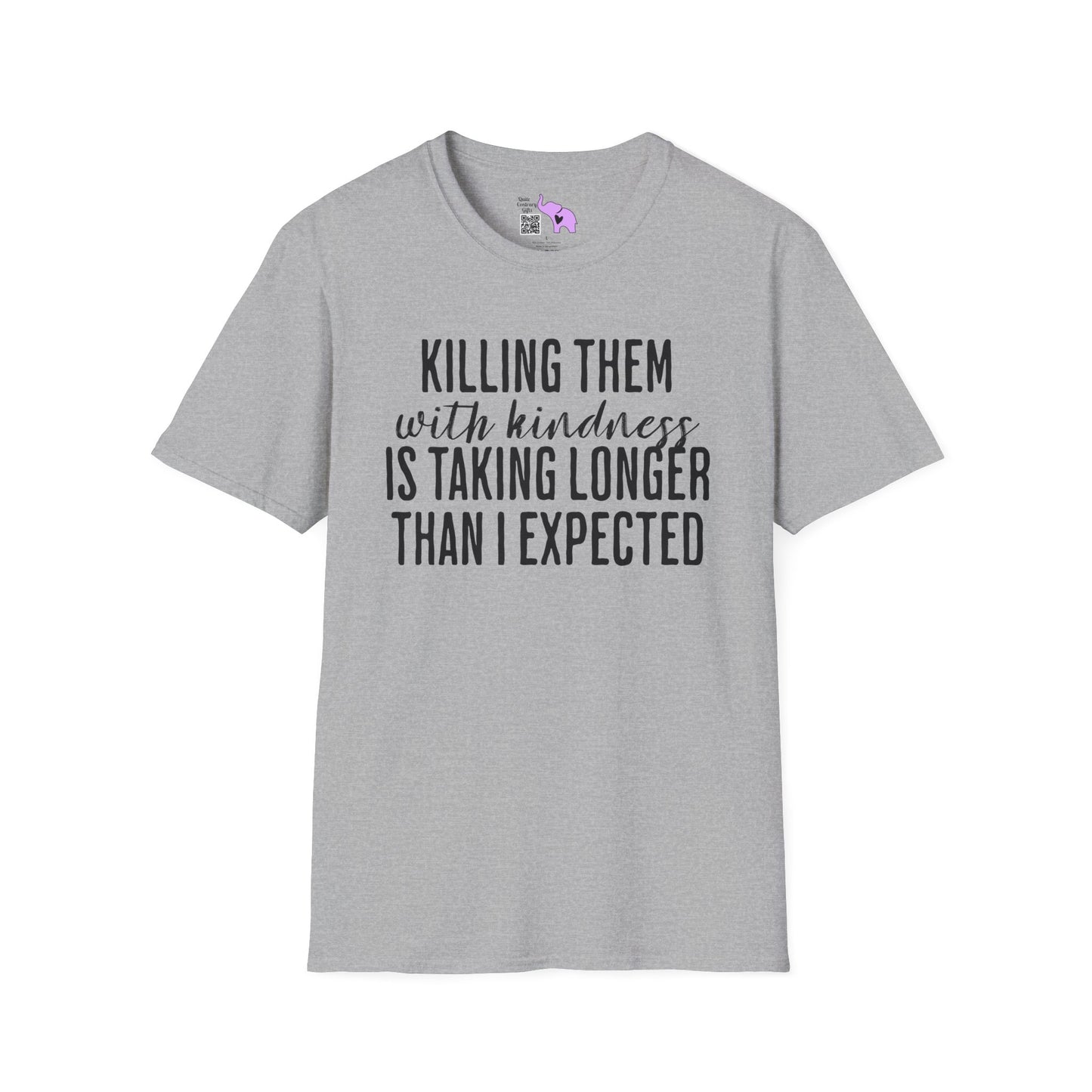 Killing Them With Kindness Is Taking Longer Than I Expected Adult T-shirt