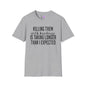 Killing Them With Kindness Is Taking Longer Than I Expected Adult T-shirt