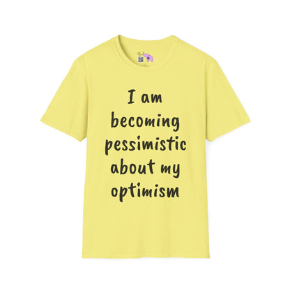 I am Becoming Pessimistic about my Optimism  T-shirt