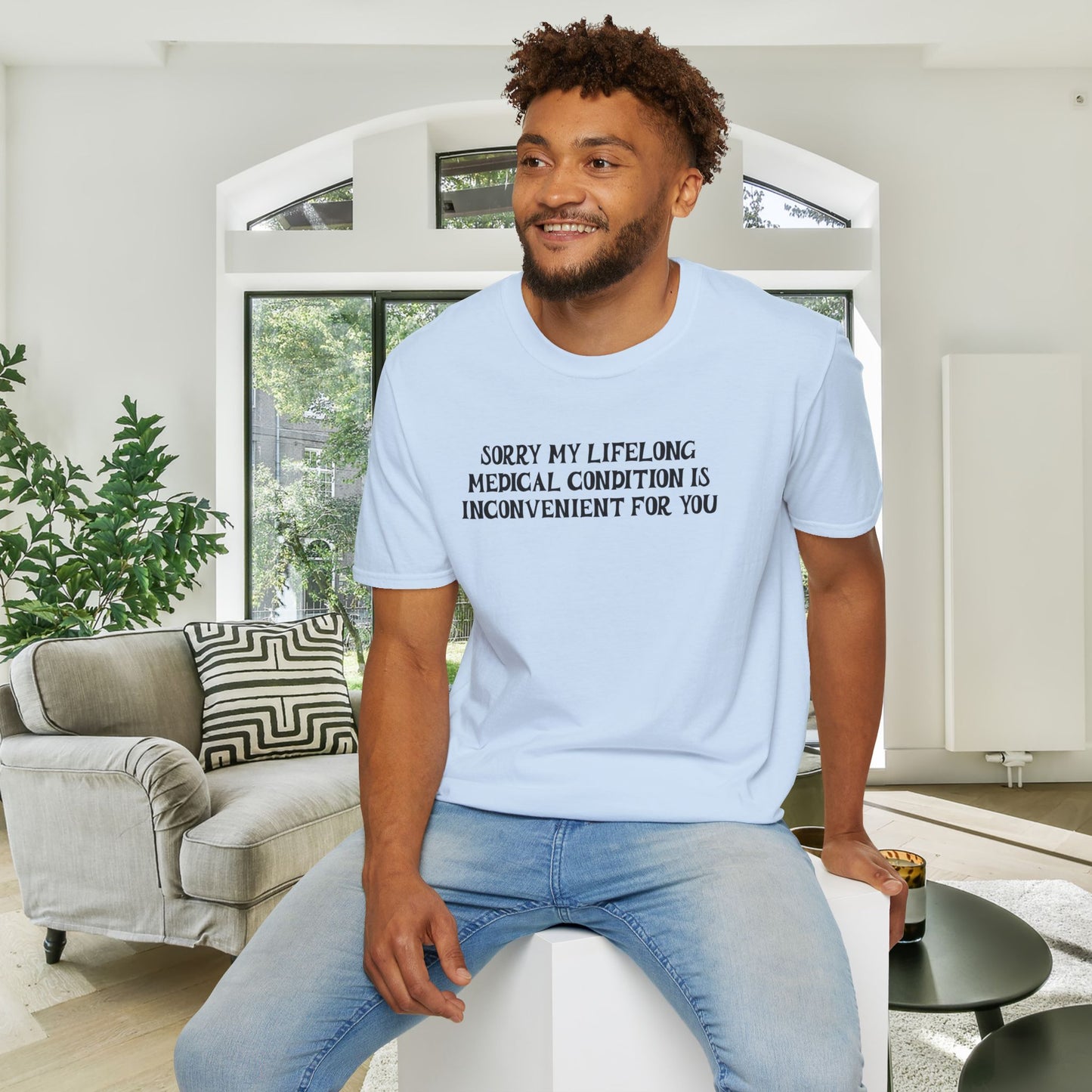Sorry My Lifelong Medical Condition Is Inconvenient For You Adult T-shirt