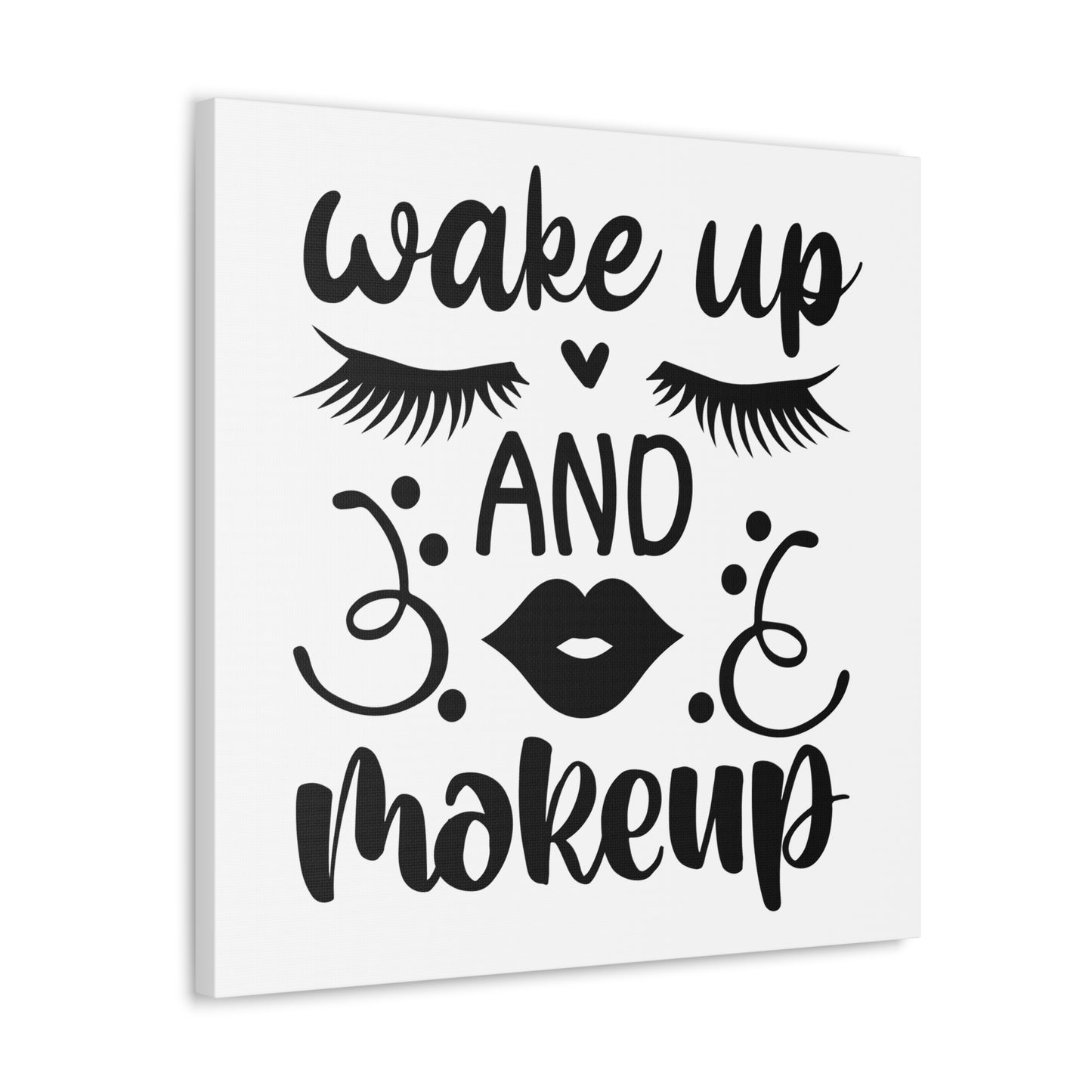 Wake Up And Makeup Canvas Square Wraps w/o Frame