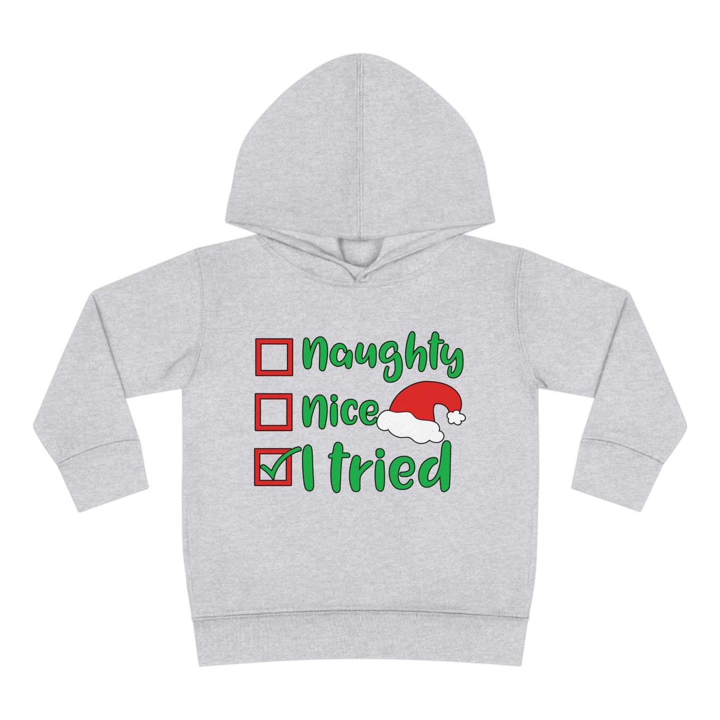 Naughty Nice I Tried Toddler Pullover Fleece Hoodie